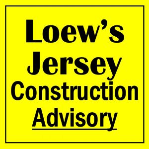 Loew's Jersey Construction Advisory